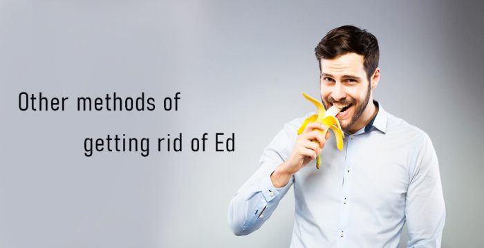 Other methods of getting rid of ED