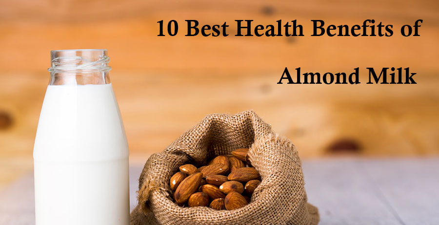 10 Best Health Benefits of Almond Milk