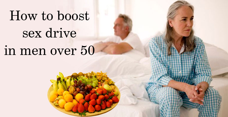 How to boost sexual drive in men over 50