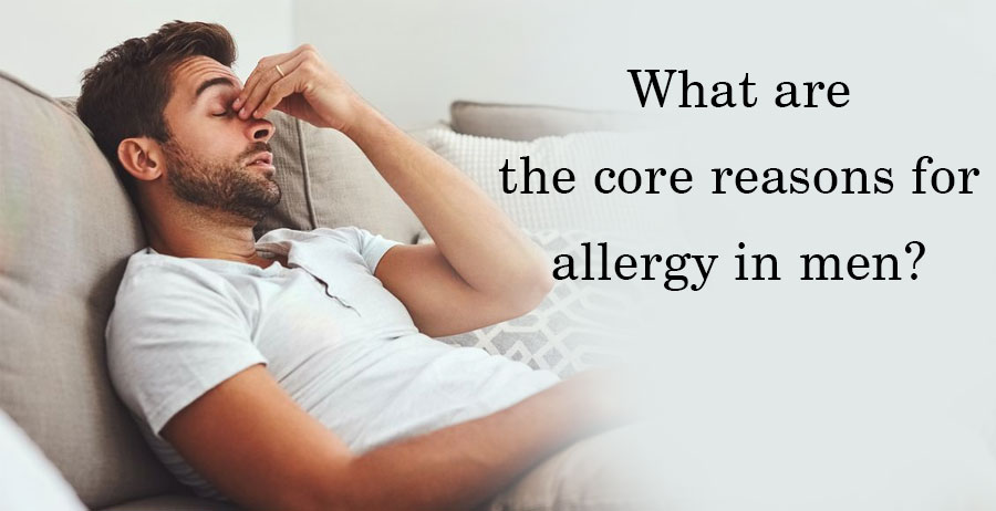 What are the core reasons for allergy in men?