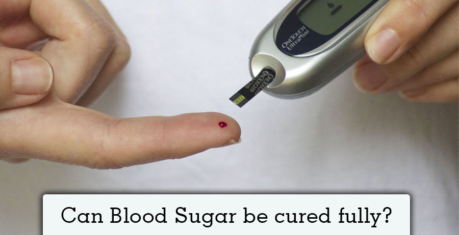 Can Blood Sugar be cured fully?