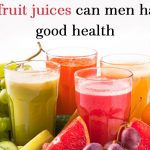 What fruit juices can men have for good health
