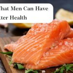 9 Fishes That Men Can Have For Their Better Health