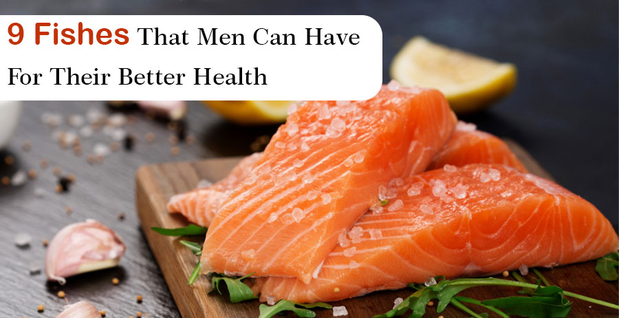 9 Fishes That Men Can Have For Their Better Health