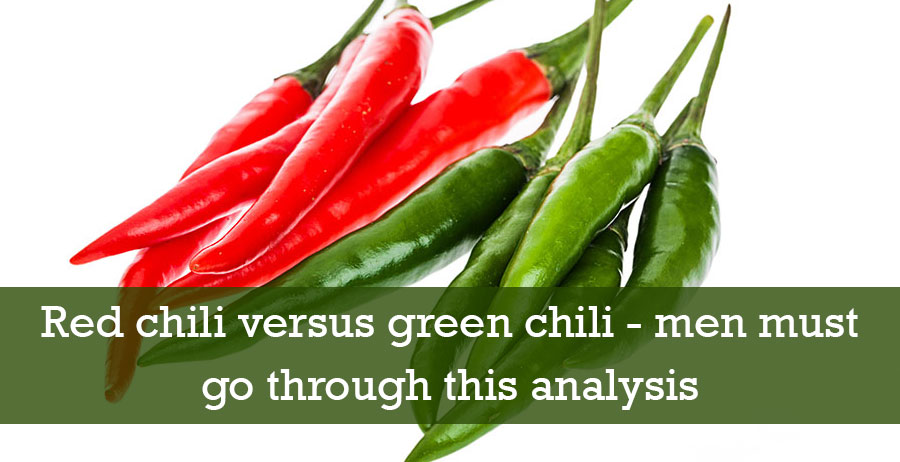 Red chili versus green chili - men must go through this analysis
