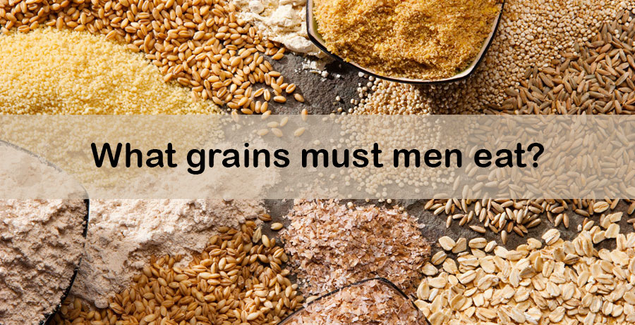 What grains must men eat?