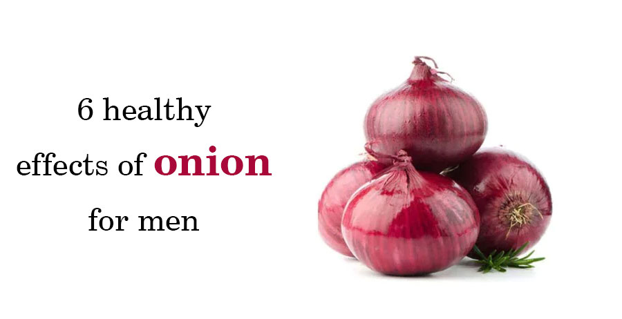 6 healthy effects of onion for men