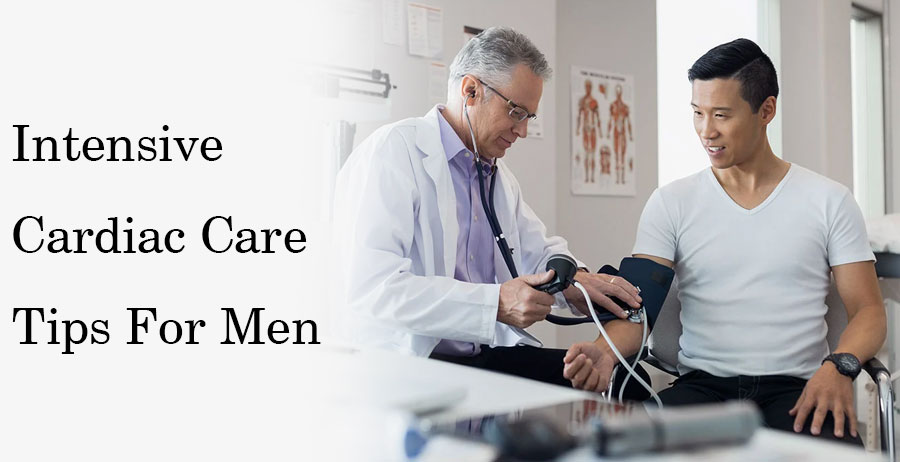 Intensive Cardiac Care Tips For Men