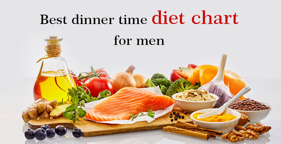 Best dinner time diet chart for men